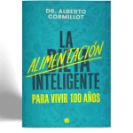 EDITORIAL B DR ALBERTO CORMILLOT LA DIETA INTELIGENTE PARAR VIVIR 100 AÑOS VISTA 1
