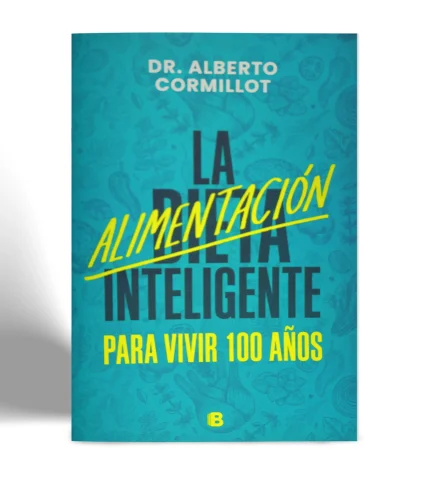 EDITORIAL B DR ALBERTO CORMILLOT LA DIETA INTELIGENTE PARAR VIVIR 100 AÑOS VISTA 1
