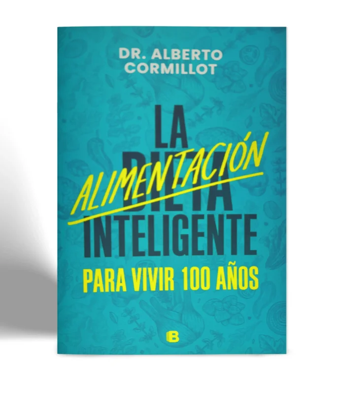 EDITORIAL B DR ALBERTO CORMILLOT LA DIETA INTELIGENTE PARAR VIVIR 100 AÑOS VISTA 1