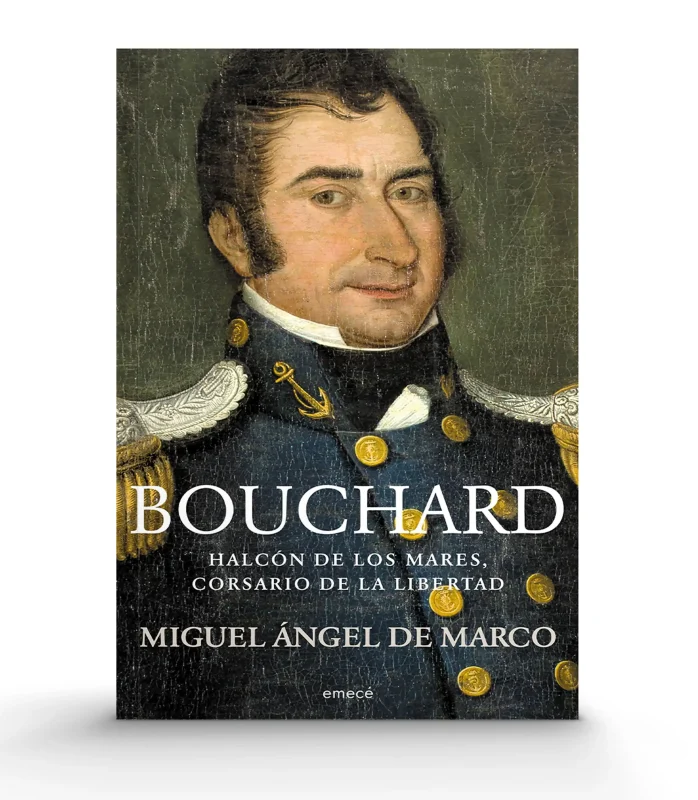 MIGUEL ANGEL DE MARCO Bouchard – Halcón de los mares, corsario de la libertad