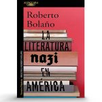 ROBERTO BOLAÑO LA LITERATURA NAZI EN AMÉRICA