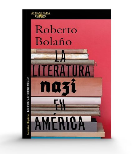 ROBERTO BOLAÑO LA LITERATURA NAZI EN AMÉRICA