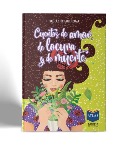 HORACIO QUIROGA CUENTOS DE AMOR, DE LOCURA Y DE MUERTE