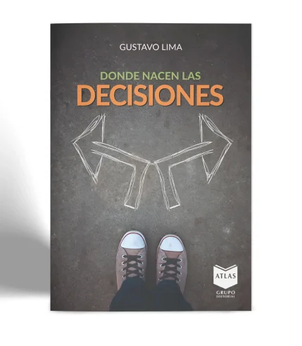 GRUPO EDITORIAL ATLAS GUSTAVO LIMA DONDE NACEN LAS DECISIONES VISTA 1