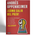 ANDRES OPPENHEIMER COMO SALIR DEL POZO VISTA 1