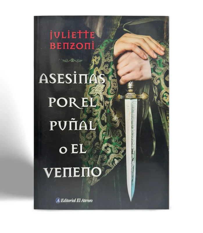 EDITORIAL EL ATENEO JULIETTE BENZONI ASESINAS POR EL PUÑAL O EL VENENO VISTA 1
